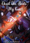 Dead She Beats My Heart poster Dead She Beats My Heart poster